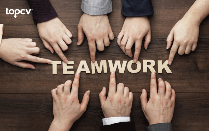 “Teamwork makes the dream work” - làm việc nhóm tốt là kỹ năng quý giá