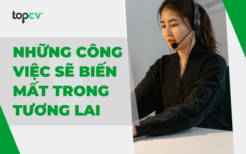 10 công việc sẽ biến mất trong năm 10 năm tới