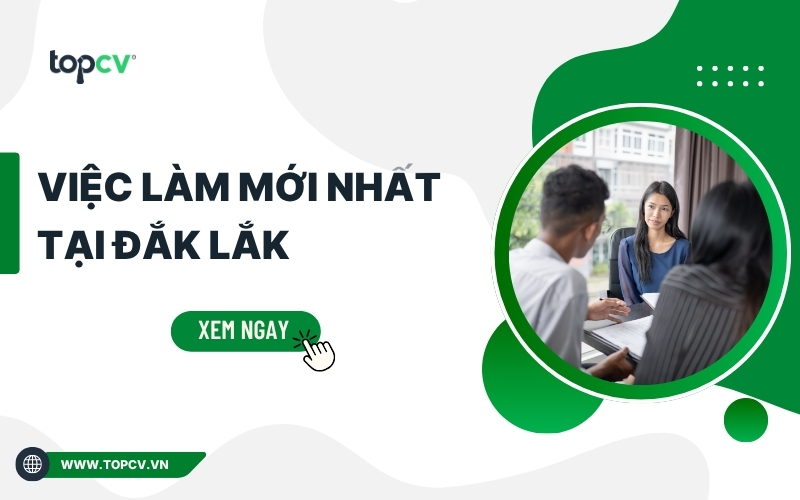 Tổng hợp những việc làm Daklak phổ biến nhất