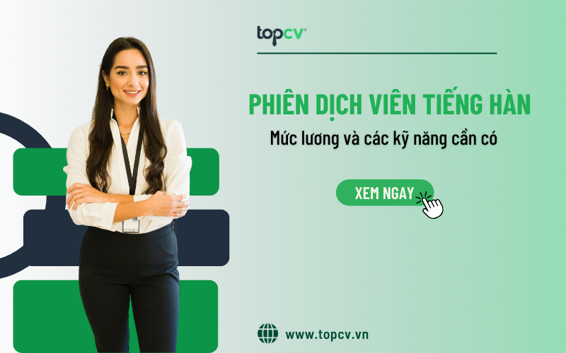 Phiên dịch viên tiếng Hàn là gì? Khám phá mức lương mới nhất