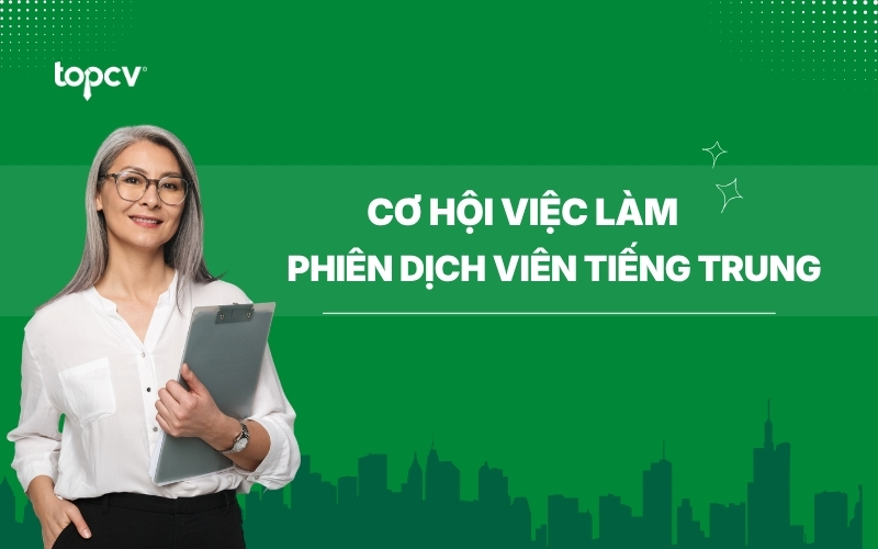 Phiên dịch viên tiếng Trung là gì? Cơ hội việc làm phiên dịch tiếng Trung