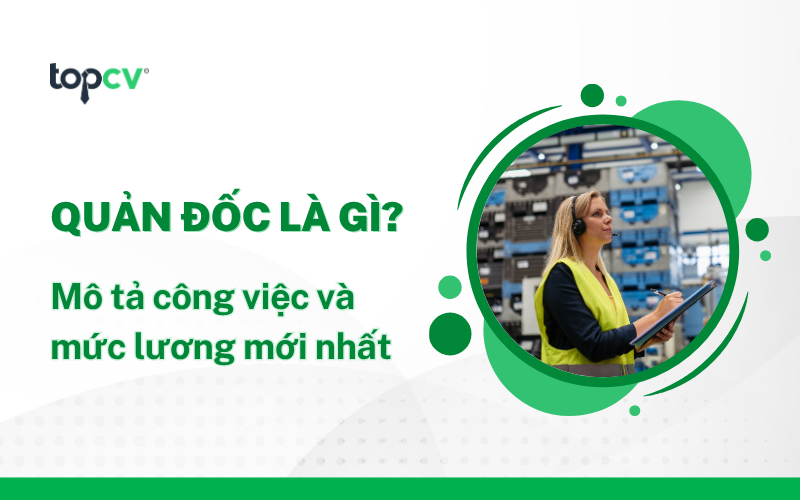 Quản đốc là gì? Mô tả công việc và mức lương mới nhất