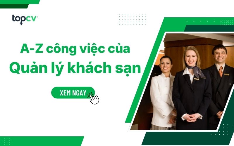 Tìm hiểu từ A đến Z công việc của Quản lý khách sạn