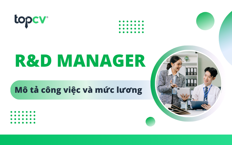 R&D Manager là gì? Có nên làm R&D Manager hay không?