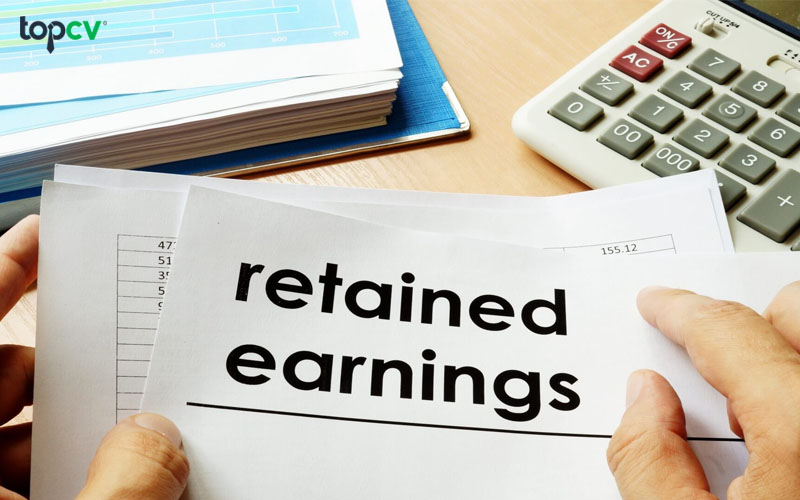 Retained Earnings là gì? Cách diễn giải Retained Earnings khi đánh giá tài chính doanh nghiệp