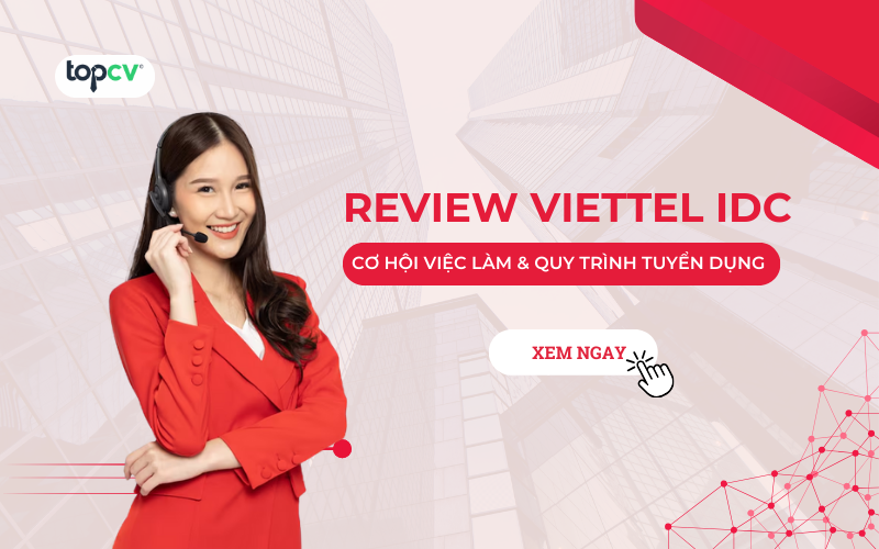 Review Viettel IDC: Cơ hội việc làm và quy trình tuyển dụng chi tiết