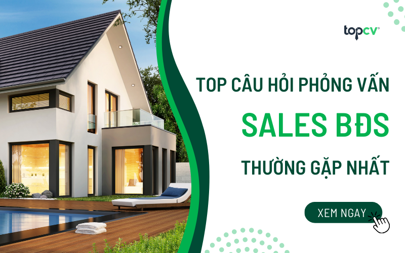 Các câu hỏi phỏng vấn sales bất động sản thường gặp nhất
