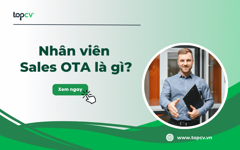 Nhân viên Sales OTA là gì? Mô tả công việc và kỹ năng cần có