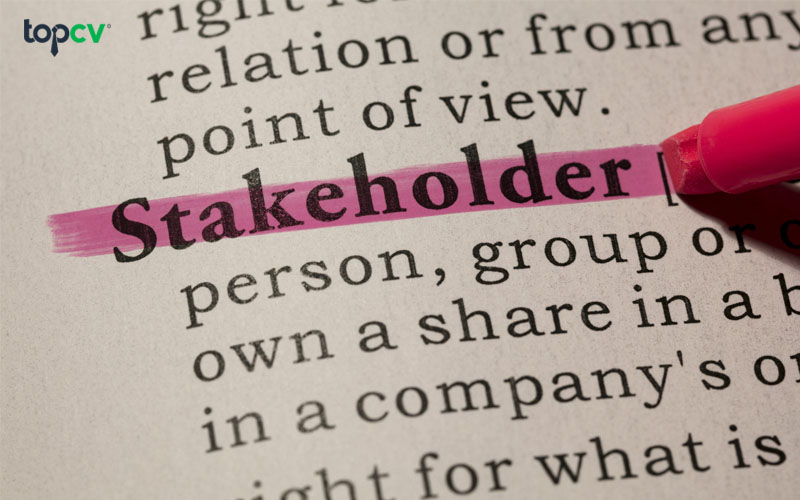 Stakeholder là những người liên quan đến doanh nghiệp, dự án