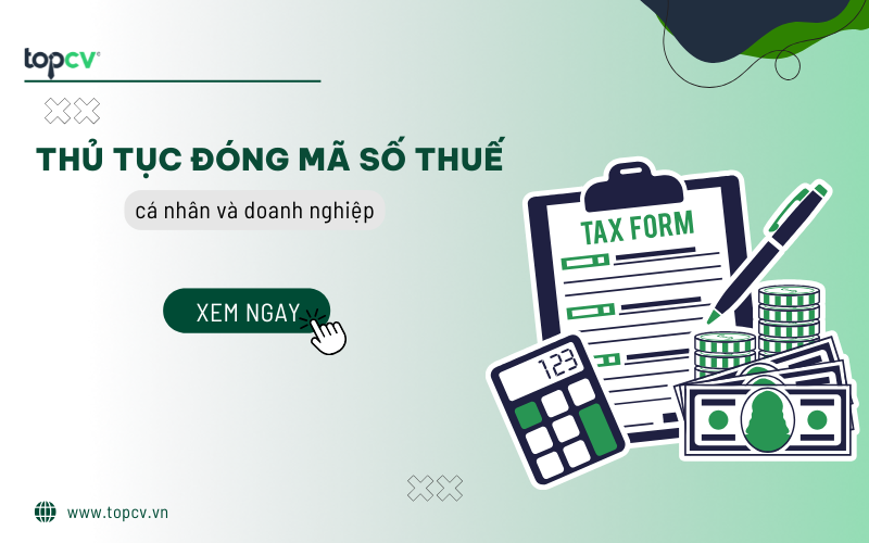 Hướng dẫn thủ tục đóng mã số thuế cá nhân và doanh nghiệp chi tiết