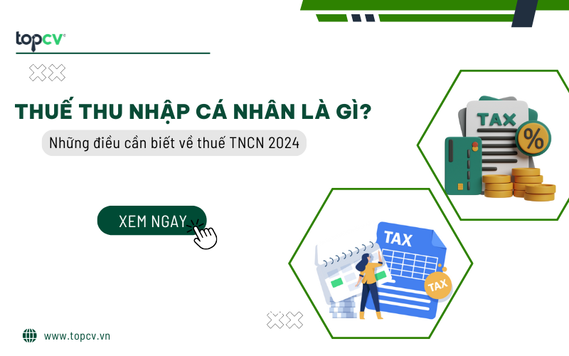 Thuế thu nhập cá nhân là gì? 7 điều cần biết về thuế TNCN 2025