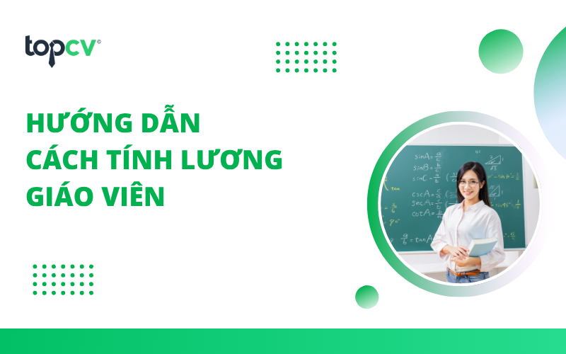 Cách tính lương Giáo viên [Cập nhật mới]