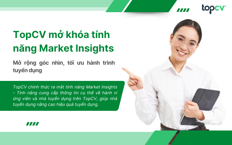 TopCV mở khóa tính năng Market Insights - Mở rộng góc nhìn, tối ưu hành trình tuyển dụng