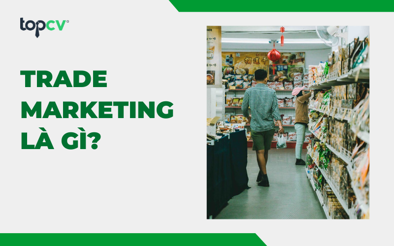 Trade marketing là gì? Mô tả công việc trade marketing