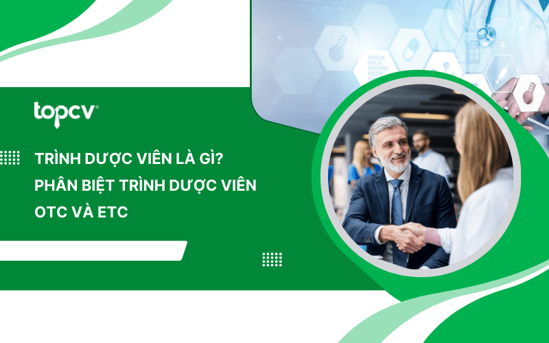 Trình dược viên là gì? Phân biệt trình dược viên OTC và ETC