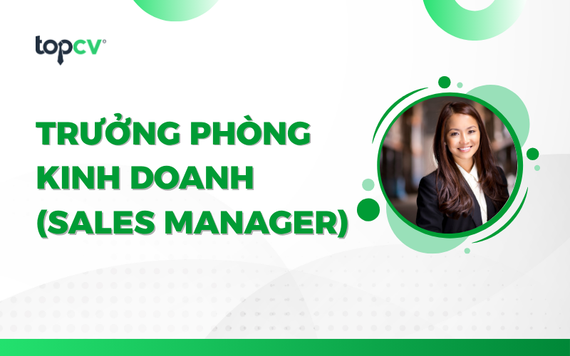 Trưởng phòng kinh doanh (Sales Manager) là gì? Lương bao nhiêu?