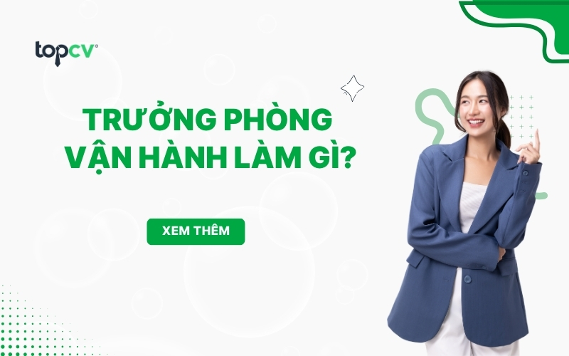 Trưởng phòng vận hành (Operation Manager) làm gì? Mô tả công việc và mức lương