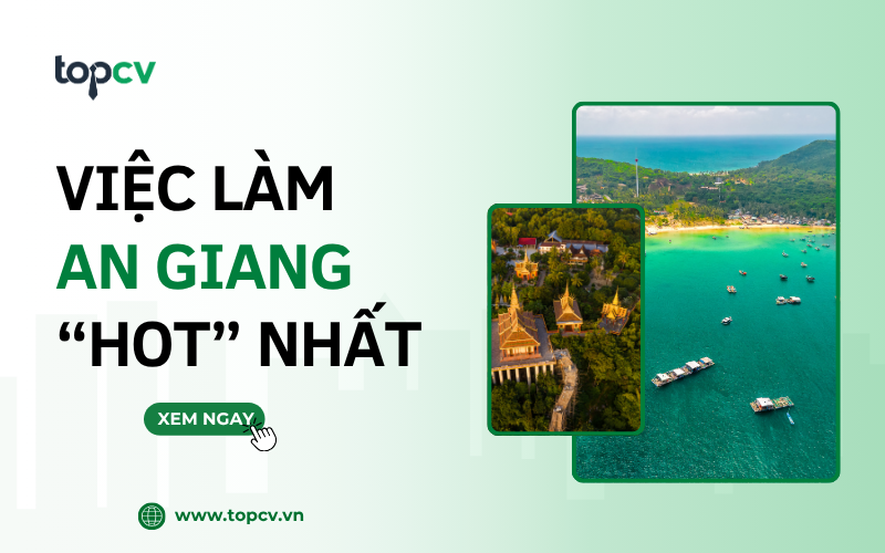 Top 10 việc làm An Giang “HOT” nhất hiện nay