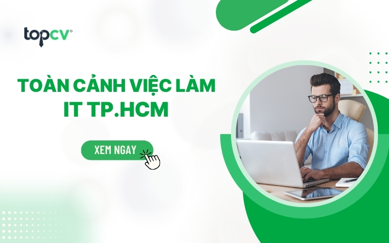 Toàn cảnh việc làm IT TP.HCM: Cơ hội vàng & nhu cầu tuyển dụng mới nhất