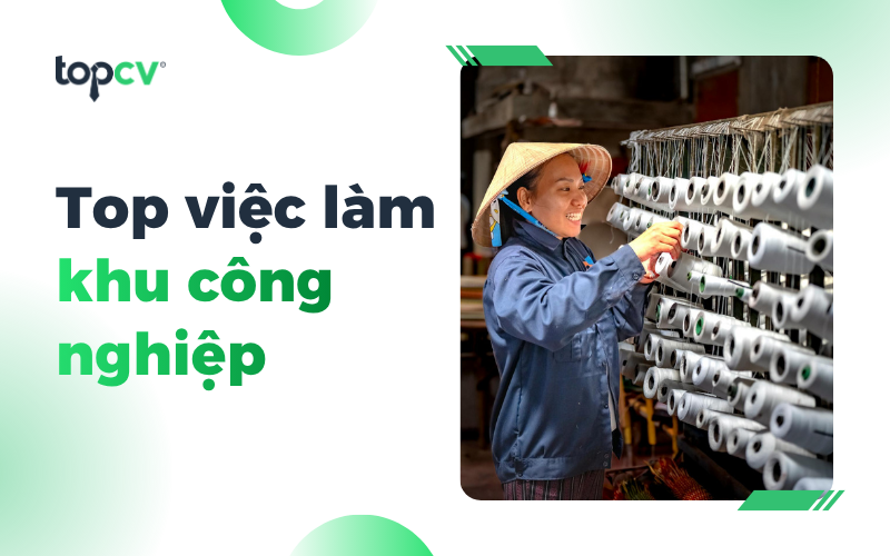 Tổng hợp việc làm khu công nghiệp HOT nhất hiện nay