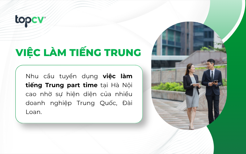 Các việc làm tiếng Trung part time phổ biến tại Hà Nội: Biên phiên dịch, Trợ giảng, Chăm sóc khách hàng, Giáo viên, v.vv..