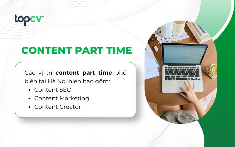 Việc làm Content part time tại Hà Nội phổ biến là Content SEO, Content Marketing, Content Creator, v.vv..
