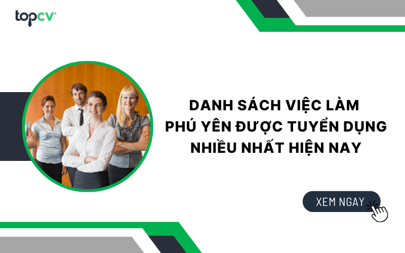 Danh sách việc làm Phú Yên được tuyển dụng nhiều nhất hiện nay