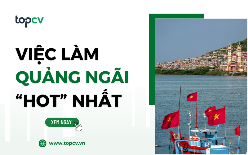 Tổng hợp danh sách việc làm Quảng Ngãi “hot” nhất hiện nay