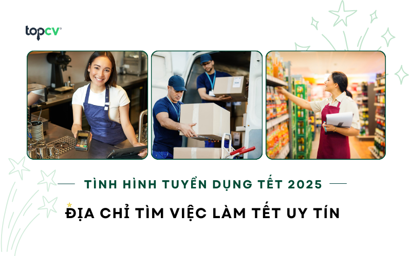 Tình hình tuyển dụng Tết 2025 và địa chỉ tìm việc làm Tết uy tín