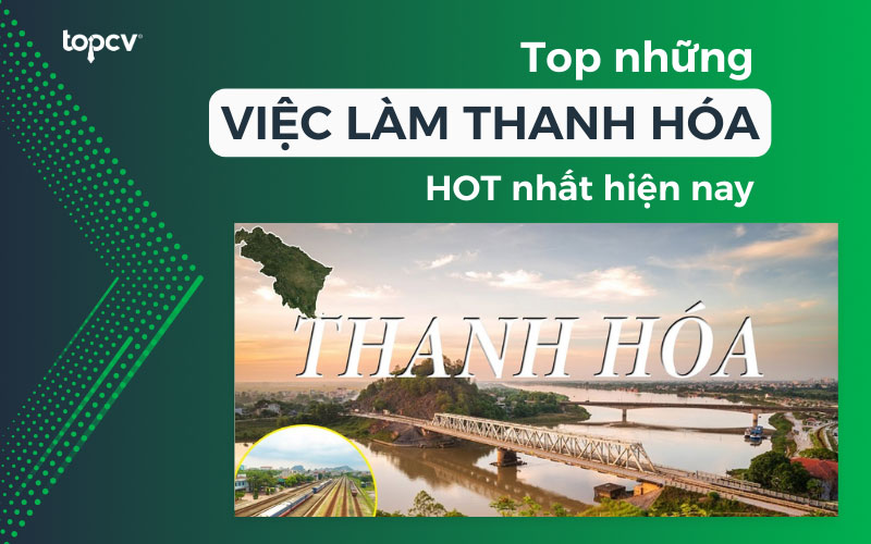 TOP những việc làm Thanh Hóa HOT nhất hiện nay