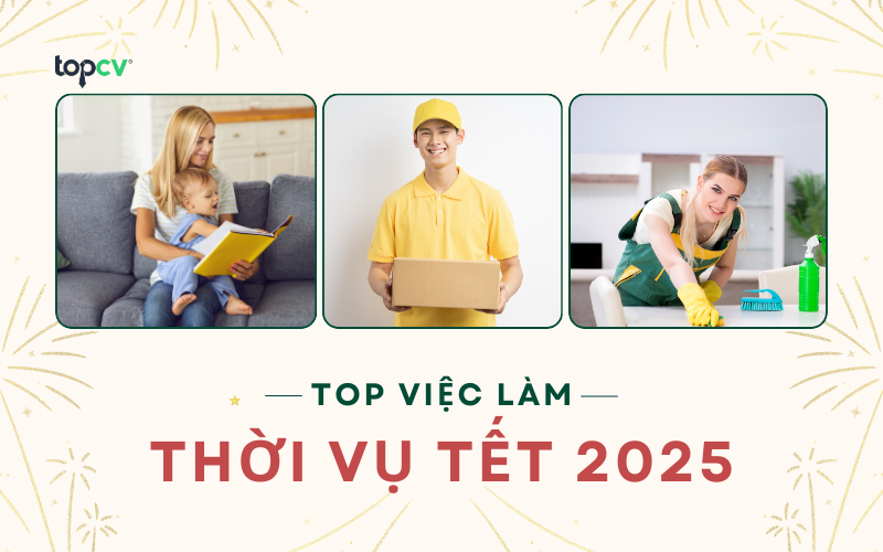 Tổng hợp những vị trí việc làm thời vụ tết 2025