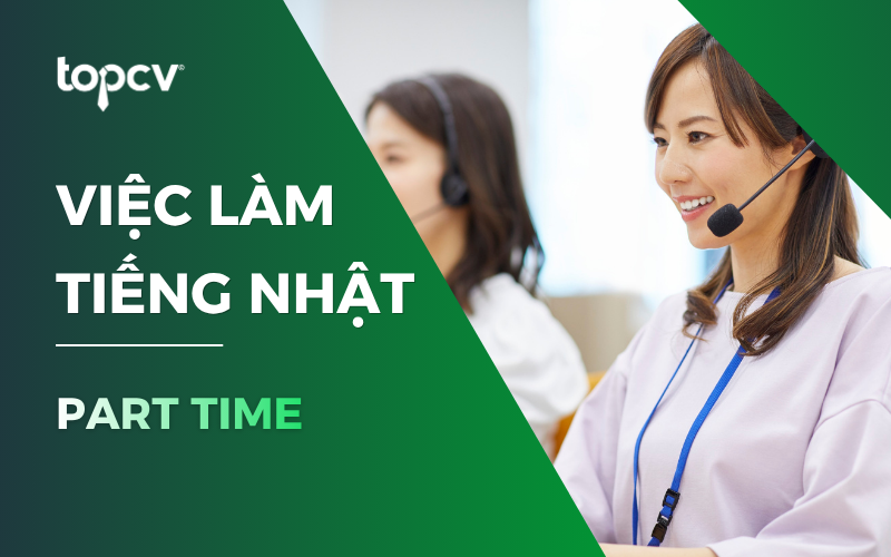 Gợi ý một số việc làm tiếng Nhật part time mới nhất bạn nên biết