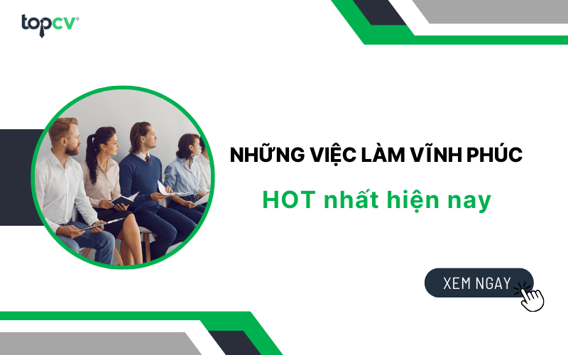 Những việc làm Vĩnh Phúc HOT nhất hiện nay