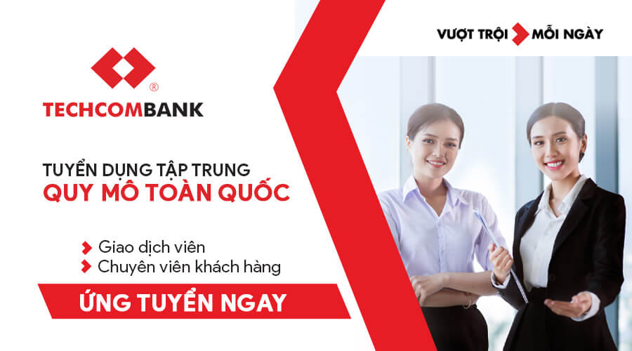 Techcombank tuyển dụng giao dịch viên, chuyên viên khách hàng