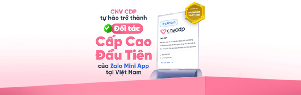 CNV CDP chính thức trở thành Đối tác Cấp Cao Đầu Tiên của Zalo Mini App tại Việt Nam